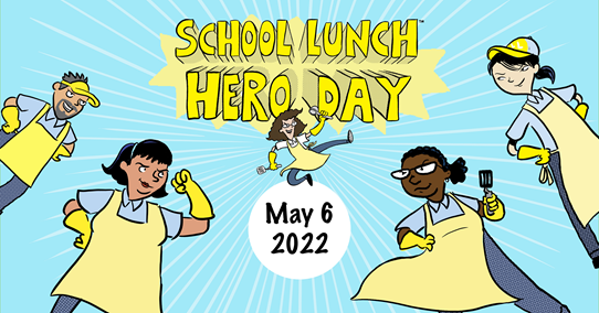 A picture of lunch staff with text that says School Lunch Hero Day May 6, 2022. 